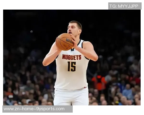 约基奇恢复良好戈登与布劳恩有望随队客场之旅复出